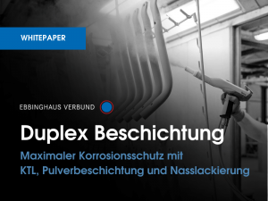 Duplex-Beschichtung – Maximaler Korrosionsschutz durch Pulverbeschichtung und Nasslack, vorgestellt im Whitepaper 2025 des Ebbinghaus Verbunds.