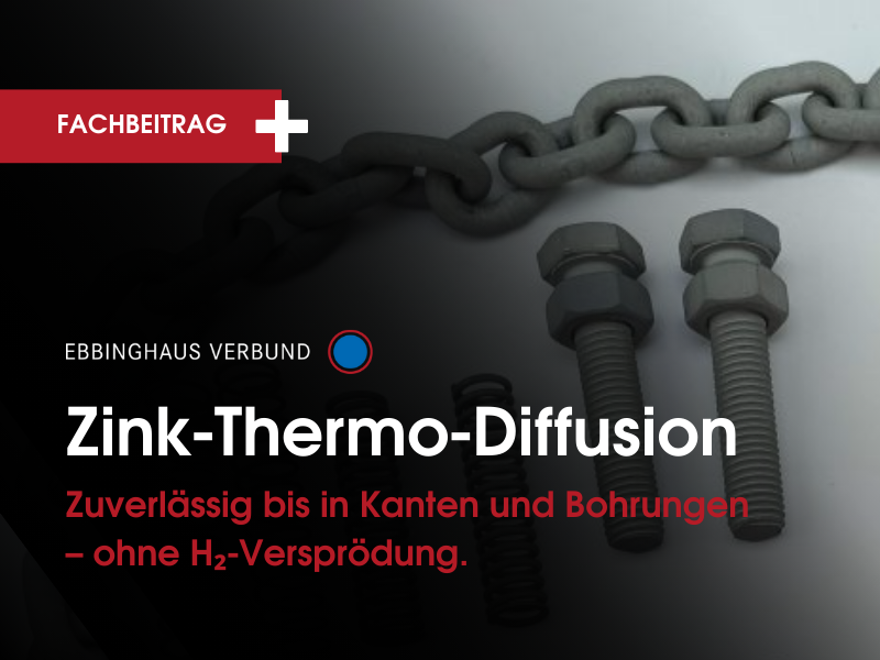 2025 Fachbeitrag Ebbinghaus Verbund - Zinkthermodiffusion - Zuverlässig bis in Kanten und Bohrungen – ohne H₂-Versprödung